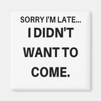 Imán Siento llegar tarde, no quería venir