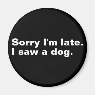 Imán Siento llegar tarde. Vi a un perro amante de perro