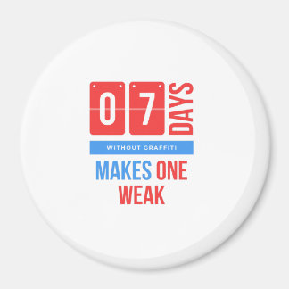 Imán Siete días sin graffiti hace uno débil