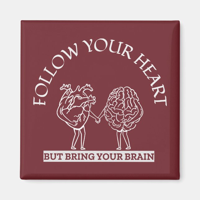 Imán Sigue tu corazón pero trae tu cerebro (Frente)