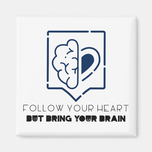 Imán Sigue tu corazón pero trae tu cerebro (Frente)