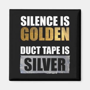 Imán Silence Is Golden - Duct Tape Is Silver