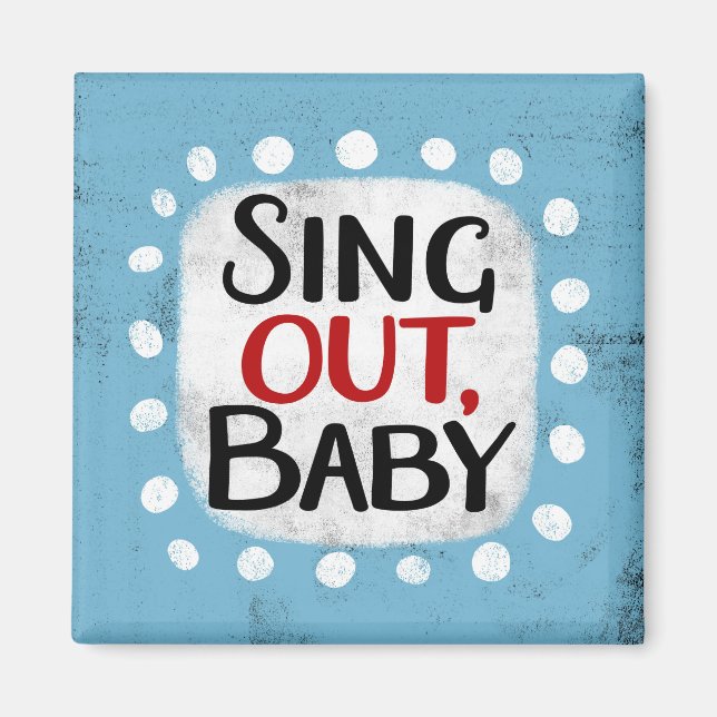 Imán Sing Out, Baby Refrigerator Magnet (Frente)