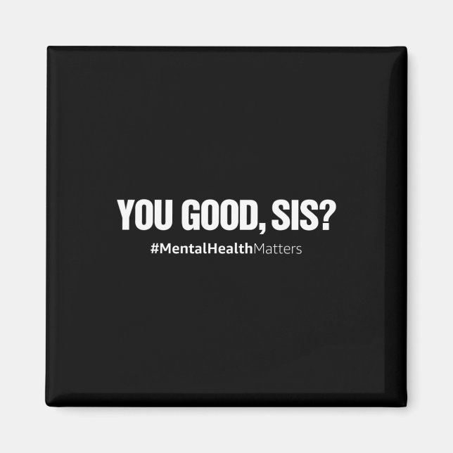 Imán Sis Good Sis Mental Health Human Braselor T (Frente)