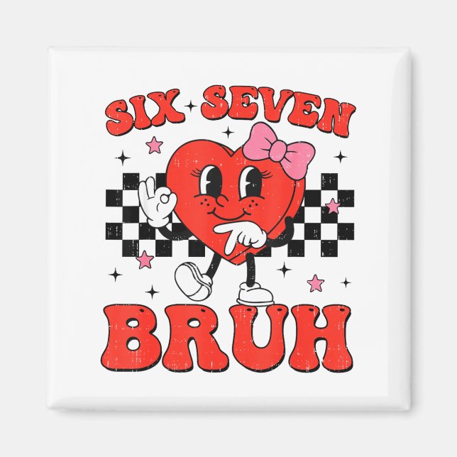 Imán Six Seven Bruh 6 7 Meme Funny Valentines Day Girls (Frente)