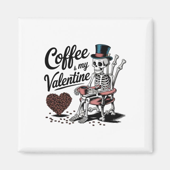Imán Skeleton Coffee Is My Valentine Funny Coffee Drink (Frente)