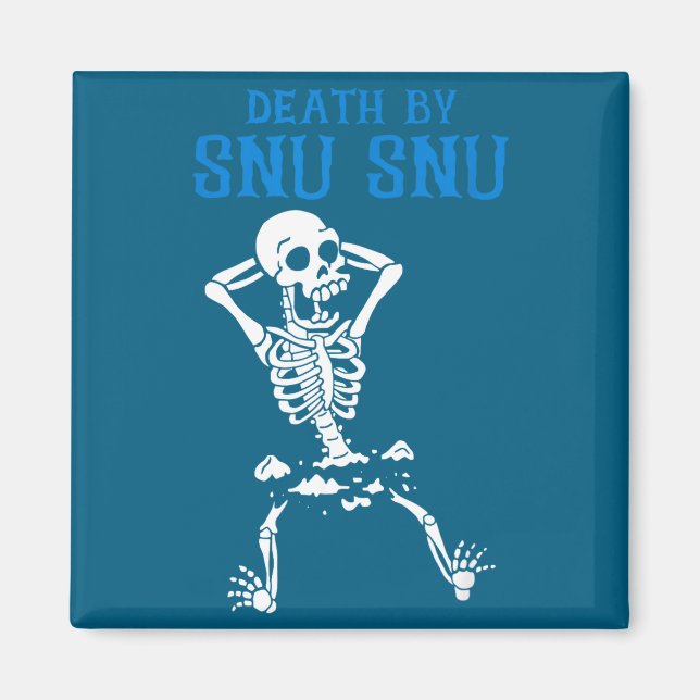 Imán Skeleton Death By Snu Snu Broken Legs Funny Quote  (Frente)
