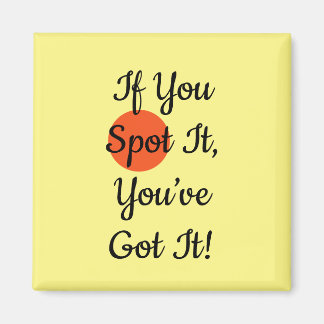Imán Slogan If You Spot It You Got It