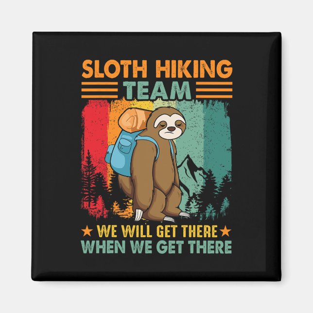 Imán Sloth Hiking Team We'll Get There When We Get Ther (Frente)