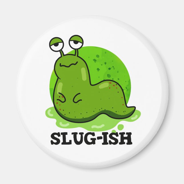 Imán Slug-ish Funny Slug Pun (Frente)