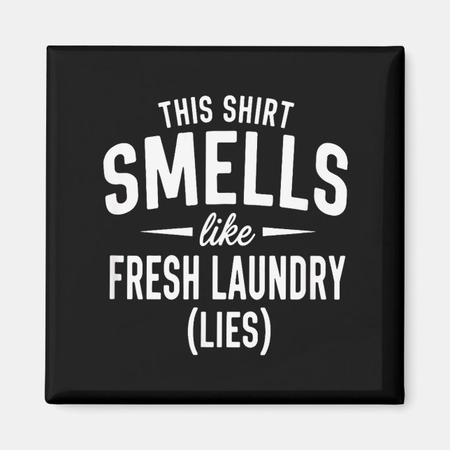 Imán Smells Like Clean Laundry Lies Funny Sarcastic Quo (Frente)