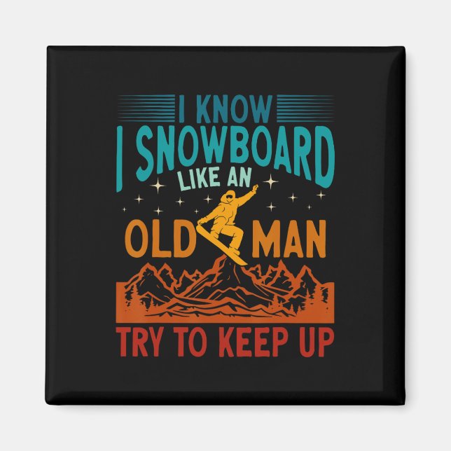 Imán Snowboard Sé Que Snowboard Como Un Hombre Mayor Sn (Frente)