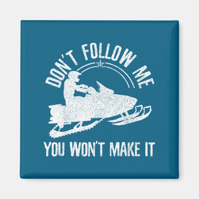 Imán Snowmobile - Don't Follow Me Funny Saying Motor Sl (Frente)