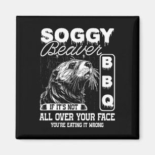 Imán Soggy Beaver Bbq No está por todas partes comiendo