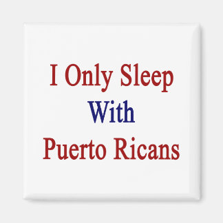 Imán Solamente Duermo Con Los Puertorriqueños