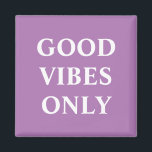 Imán Sólo buenas vibraciones, palabras de alza de lavan<br><div class="desc">Sólo buenas vibraciones,  imán de palabras de ascenso blancas de lavanda</div>