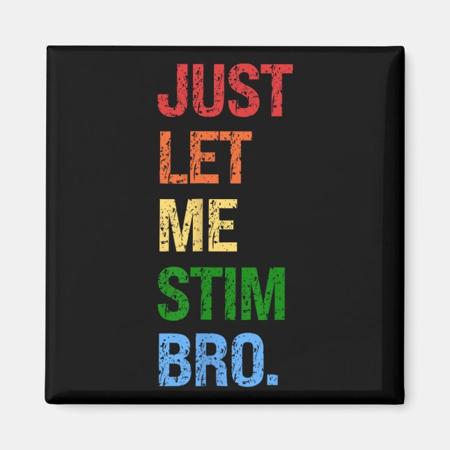 Imán Sólo déjenme estimular a hermano - Graciosa concie (Frente)