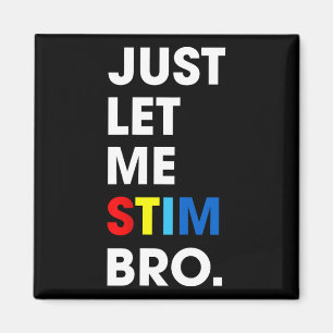Imán Sólo déjenme Stim Bro Funny Autism Awareness Mes