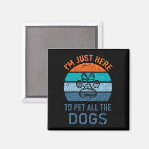 Imán Sólo estoy aquí para Mascota a todos los perros, P