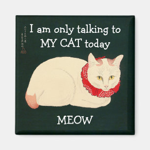 Imán Sólo estoy hablando con MI GATO hoy