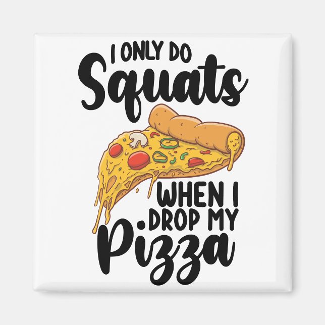 Imán Solo Hago Sentadillas Cuando Se Me Cae Mi Pizza (Frente)