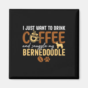 Imán Solo Quiero Beber Café Y Acurrucarme Mi Bernedo