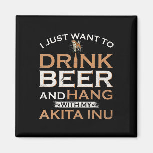 Imán Solo quiero beber cerveza y colgar con mi shiba