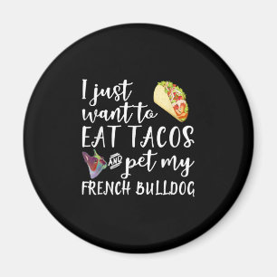 Imán Solo Quiero Comer Tacos Y Mascota Mi Bulldog Franc