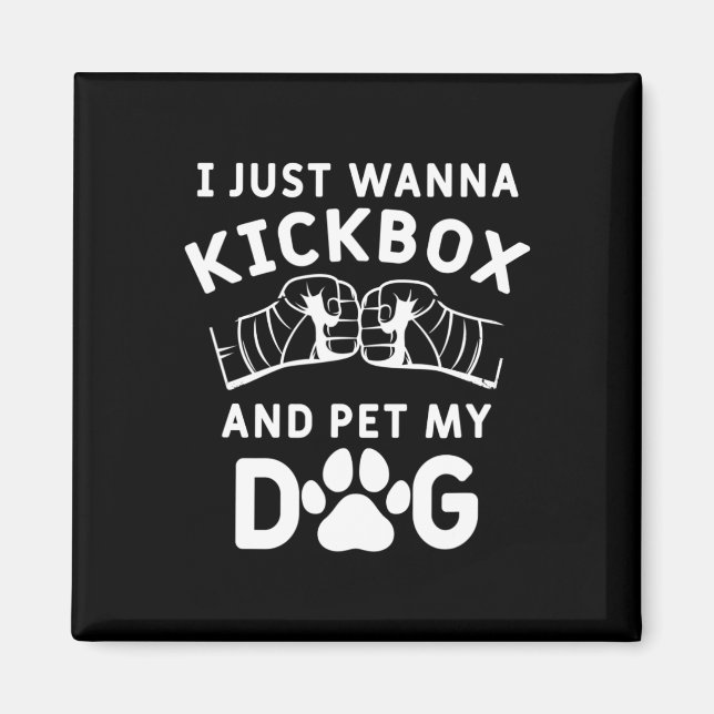 Imán Sólo Quiero Kickboxear Y Acariciar A Mi Perro Dive (Frente)