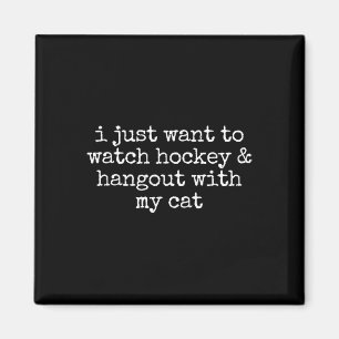 Imán Sólo quiero ver hockey y pasar el rato con mi gato