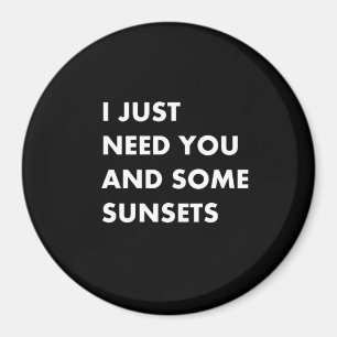 Imán Solo te necesito a ti y a algunas puestas de sol