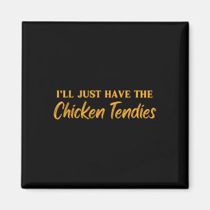 Imán Sólo Tomaré Los Tenders De Pollo Divertido Pollo T