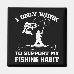 Imán Solo Trabajo Para Apoyar Mi Hábito De Pescar Pesca