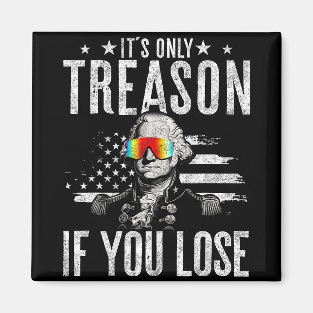 Imán Sólo Traición Si Pierdes A George Washington 4. (Frente)