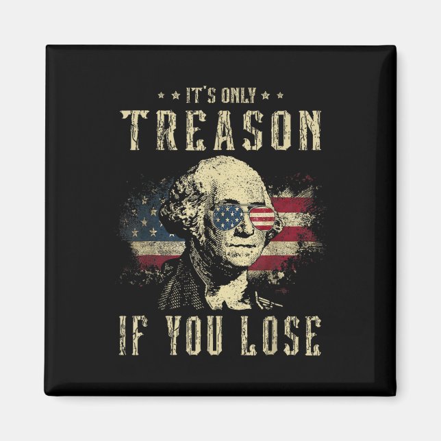 Imán Sólo Traición Si Pierdes A George Washington 4. (Frente)