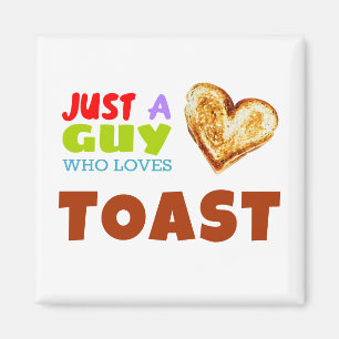 Imán Solo un tipo que ama la tostada