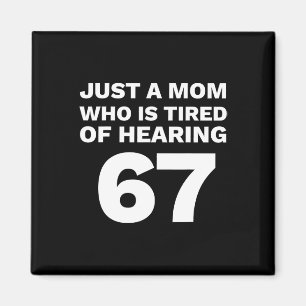 Imán Solo una mamá cansada de escuchar 67 divertido pad