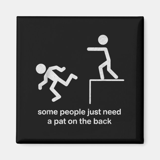 Imán Some People Just Need A Pat On The Back Funny Sarc (Frente)