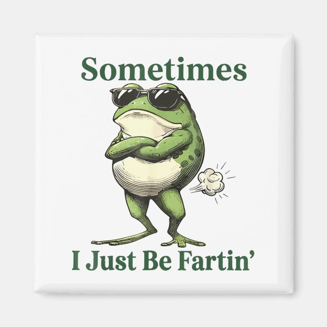 Imán Sometimes I Just Be Fartin' Frog Humor Men Woman  (Frente)
