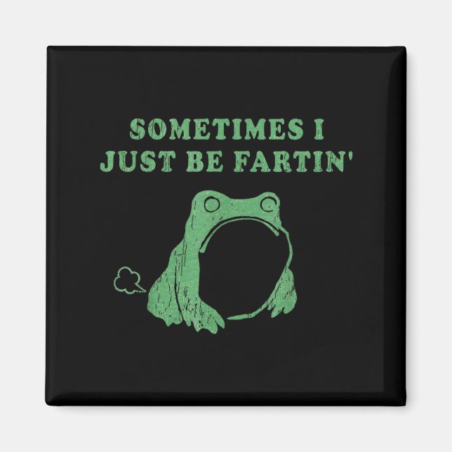 Imán Sometimes I Just Be Fartin' Frog Meme Humorous Des (Frente)