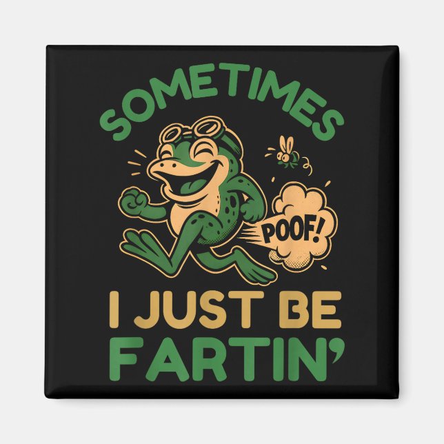 Imán Sometimes I Just Be Fartin, Funny Frog  (Frente)