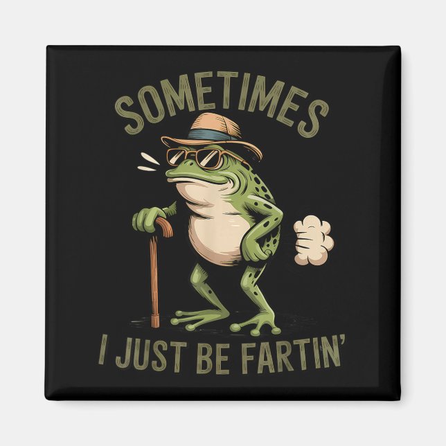 Imán Sometimes I Just Be Fartin' Funny Frog Farting  (Frente)