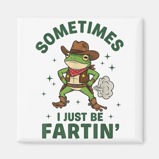 Imán Sometimes I Just Be Fartin Funny Western Cowboy Fr (Frente)