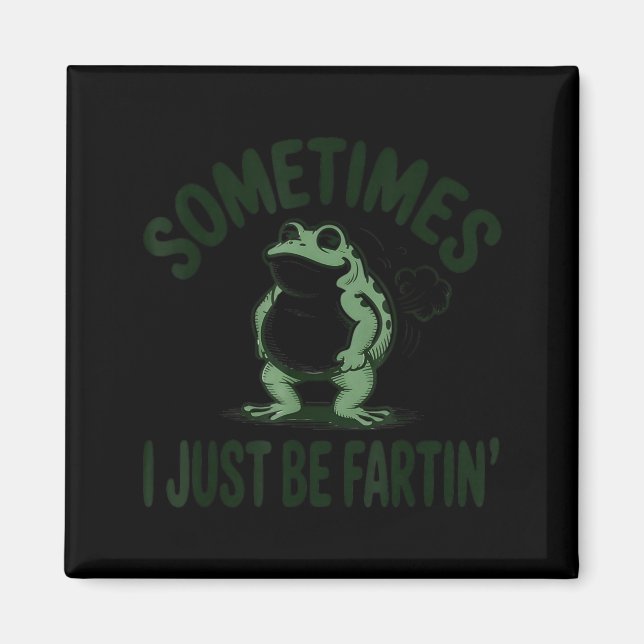 Imán Sometimes I Just Be Farting Frog Humor Funny Fart  (Frente)