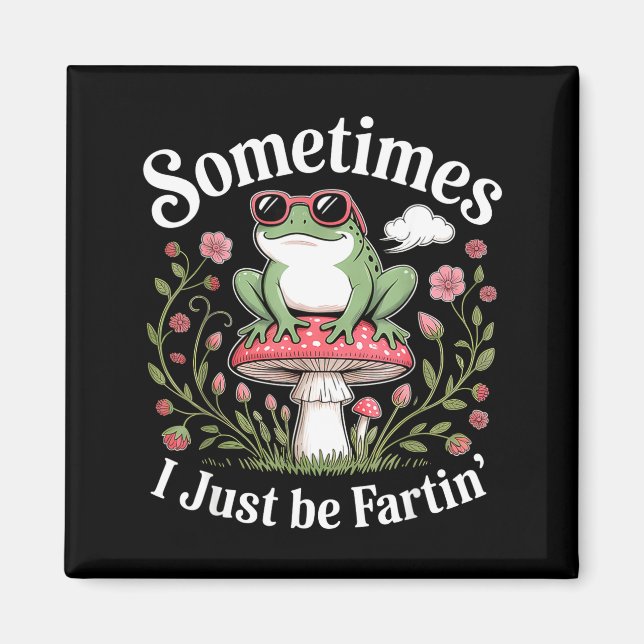 Imán Sometimes I Just Be Farting Funny Frog  (Frente)