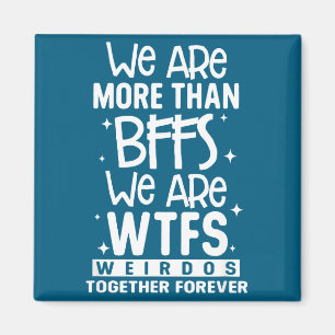 Imán Somos Más Que Amigas Somos Wtfs Raras Juntas