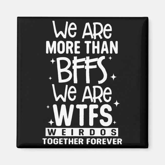 Imán Somos Más Que Amigas Somos Wtfs Raras Juntas (Frente)