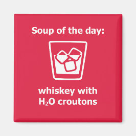 Imán Sopa del día: whisky con H2O croutons bebe