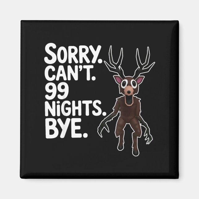 Imán Sorry Can't 99 Nights Bye Y Deer Gamer Fan  (Frente)