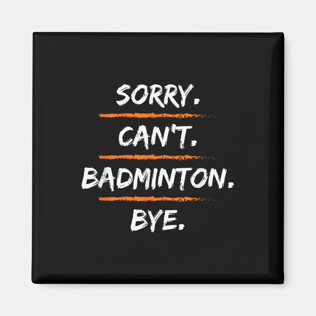 Imán Sorry Cant Badminton Bye - Funny Excuse Saying Hob (Frente)